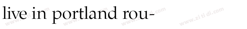 live in portland rou字体转换
